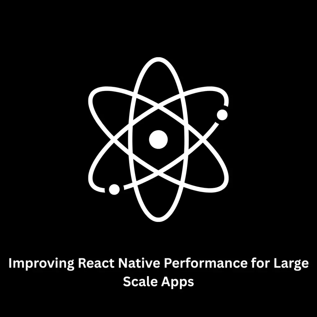 Improving React Native Performance for Large Scale Apps | Associative