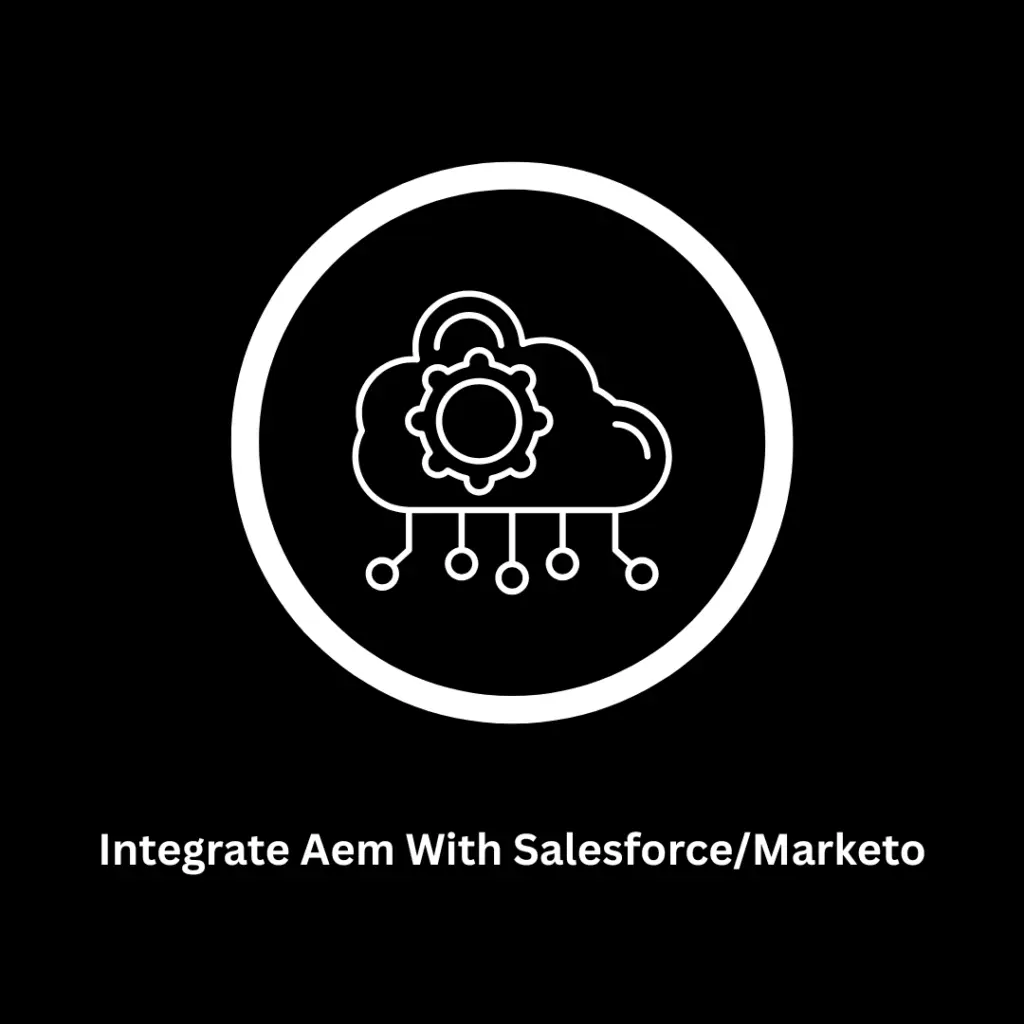 Integrate AEM with Salesforce/Marketo