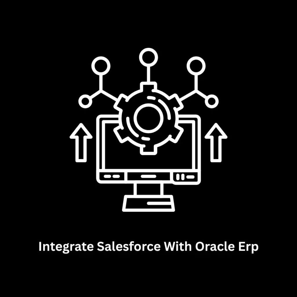 Seamlessly Integrate Salesforce with Oracle ERP