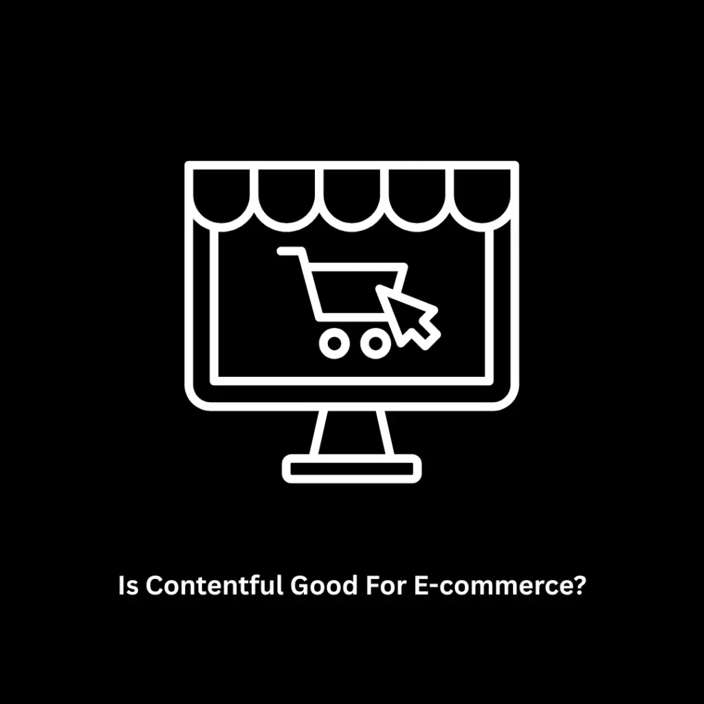 Is Contentful Good for E-Commerce?