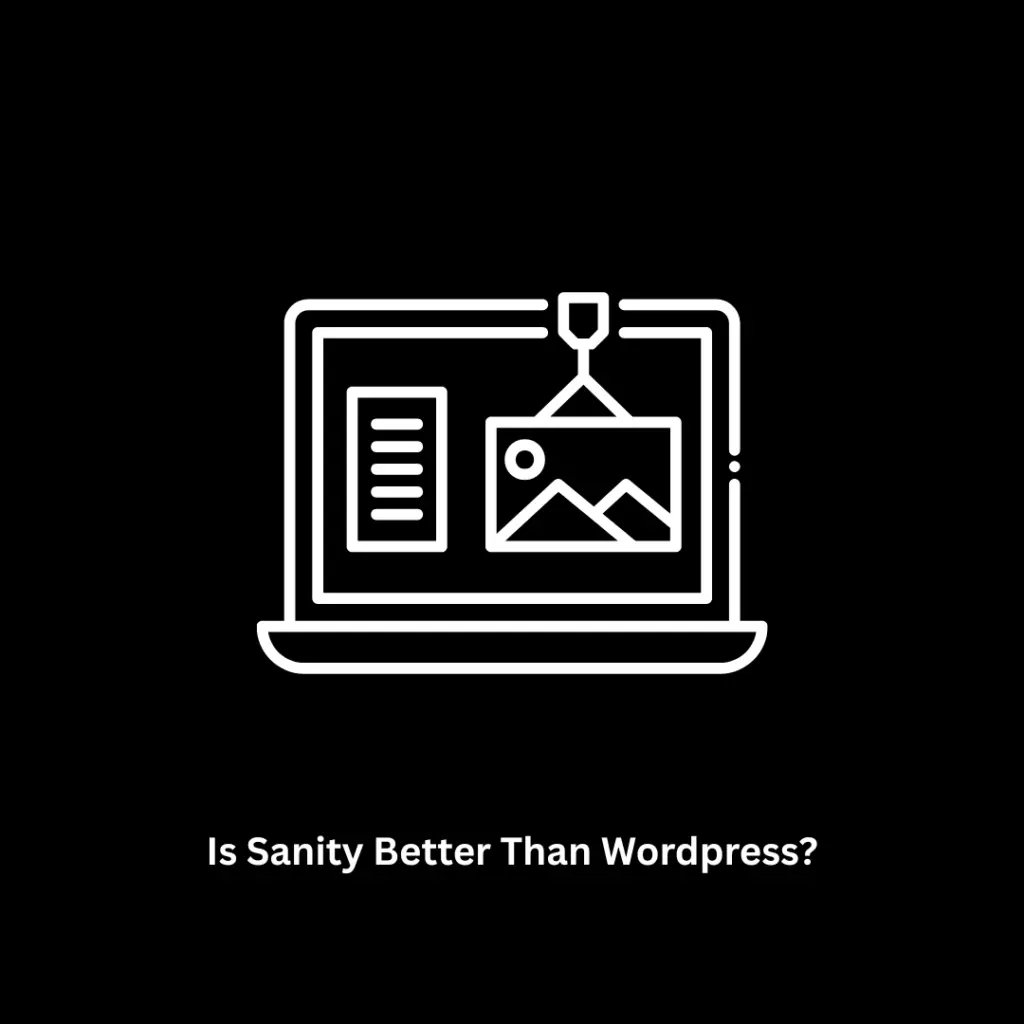 Is Sanity Better Than WordPress? A CMS Comparison Guide