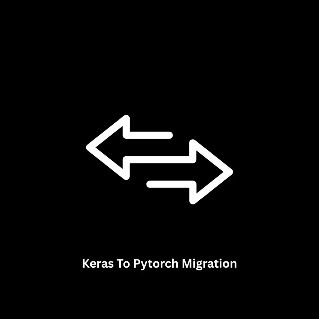 Expert Keras to PyTorch Migration Services