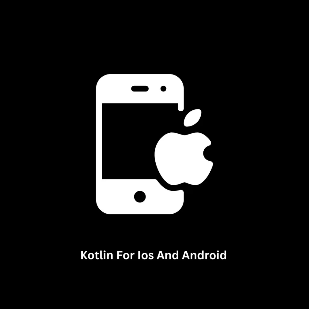 Expert Kotlin for iOS and Android Development Services