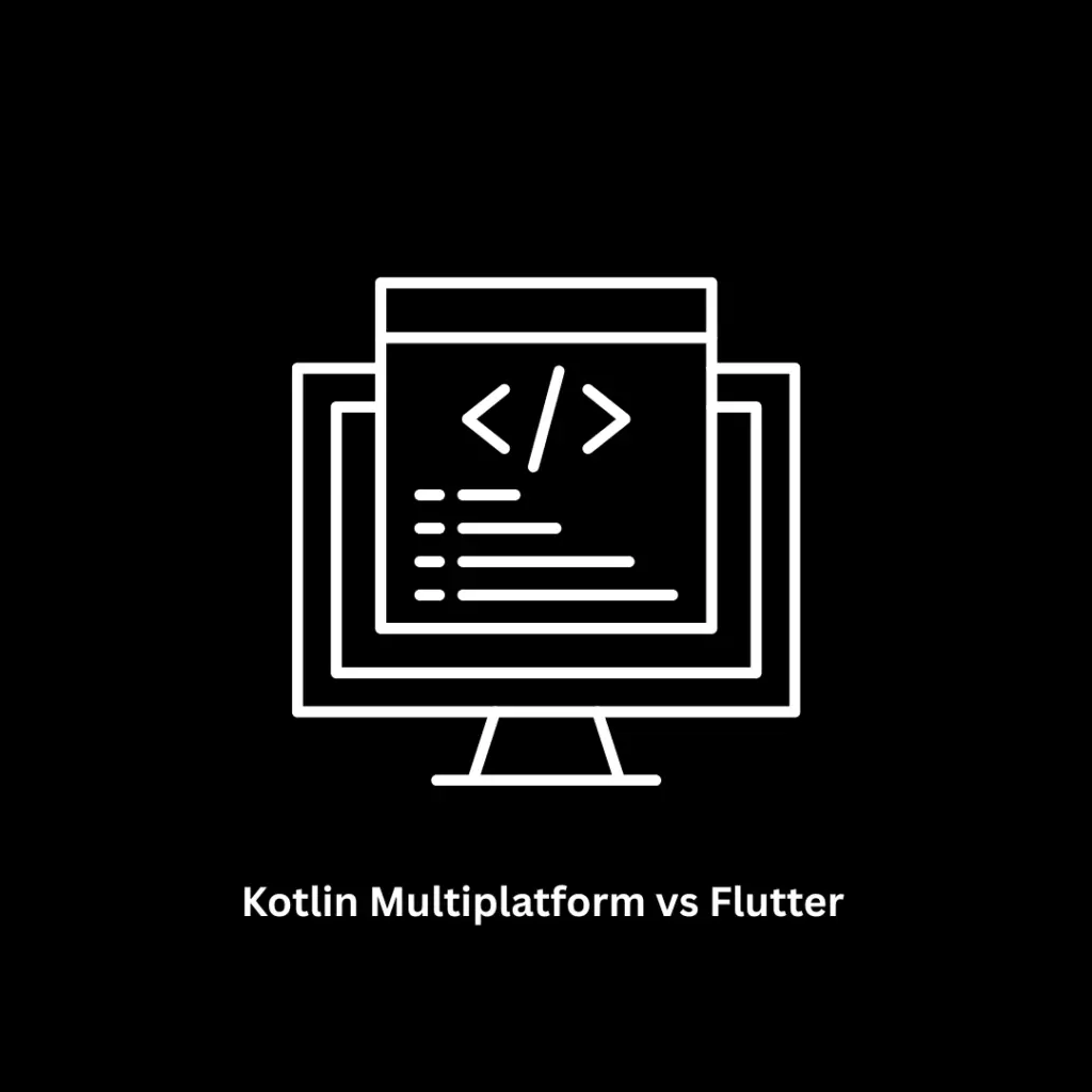 Kotlin Multiplatform vs Flutter: Which is Best for Your App?