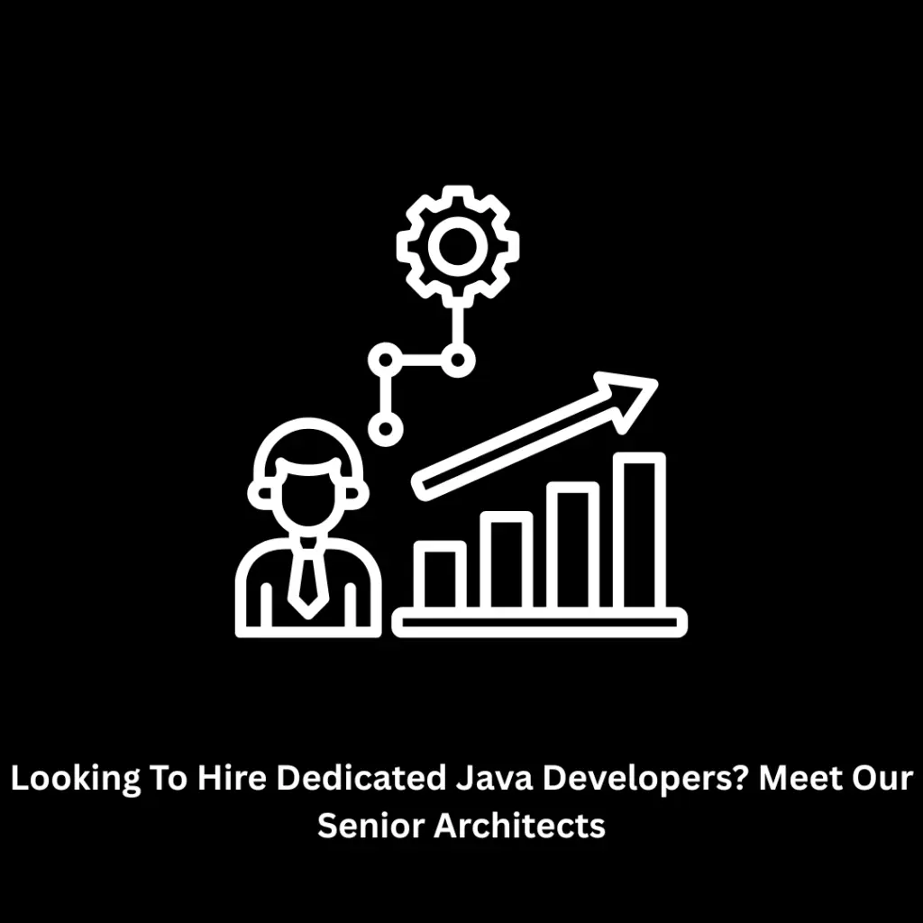 Looking to Hire Dedicated Java Developers? Meet Our Senior Architects