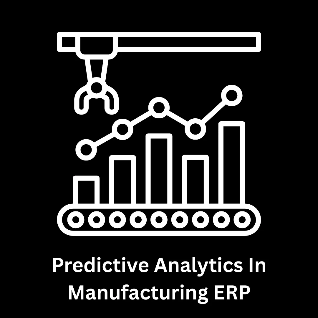 Custom IT Solutions & Predictive Analytics in Manufacturing ERP