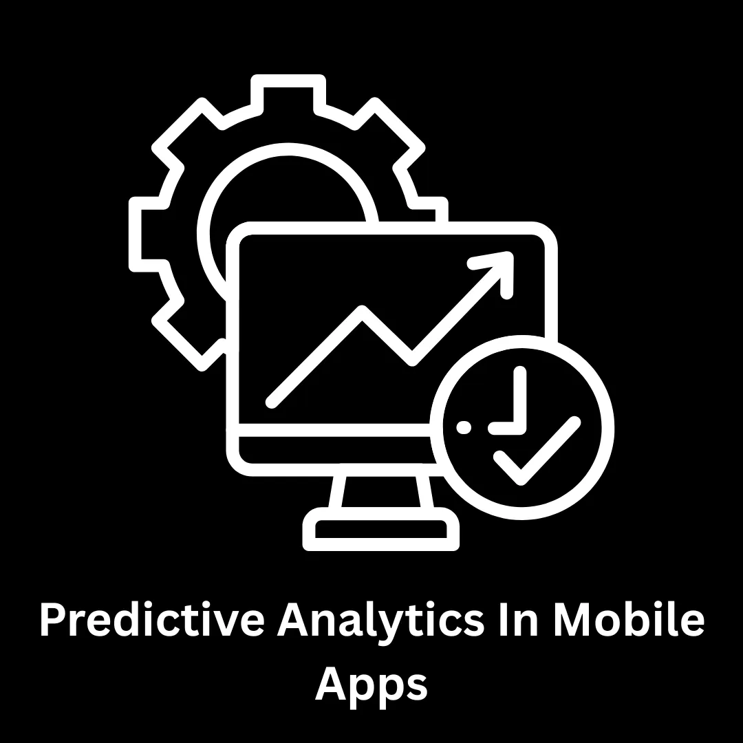 Elevate User Experience with Predictive Analytics in Mobile Apps