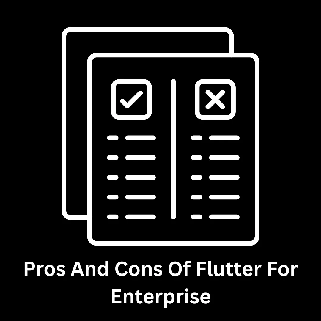 Pros and Cons of Flutter for Enterprise App Development