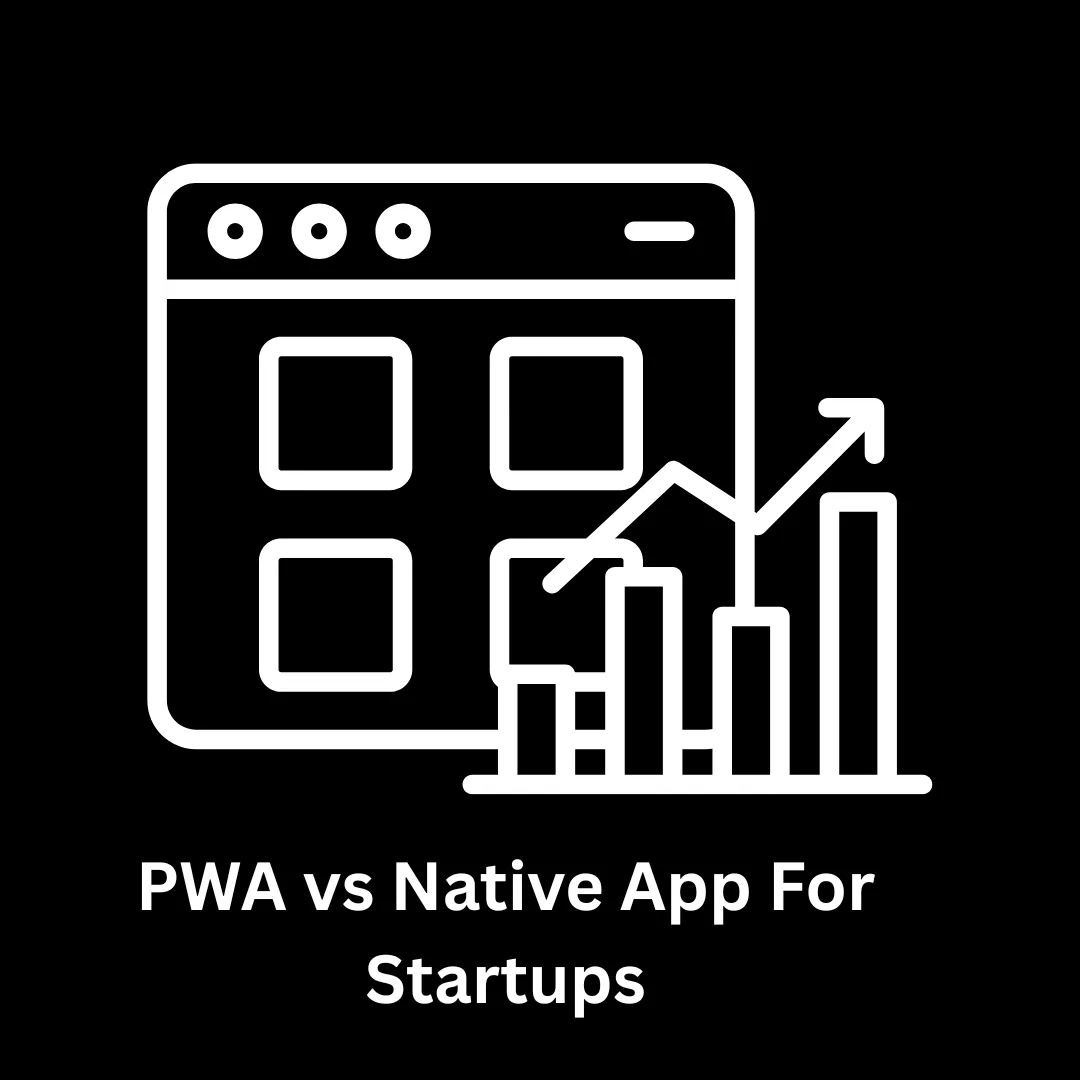 PWA vs Native App for Startups