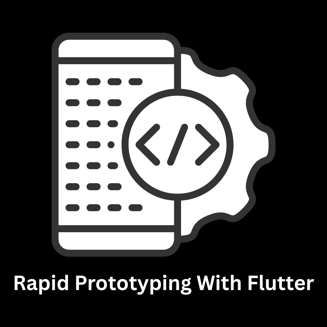 Transform Ideas into Reality: Rapid Prototyping with Flutter