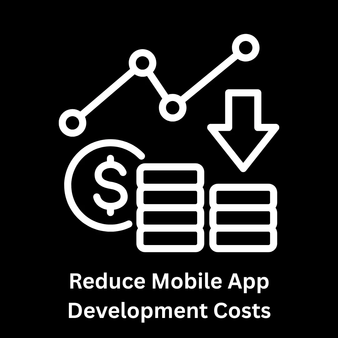 Reduce Mobile App Development Costs