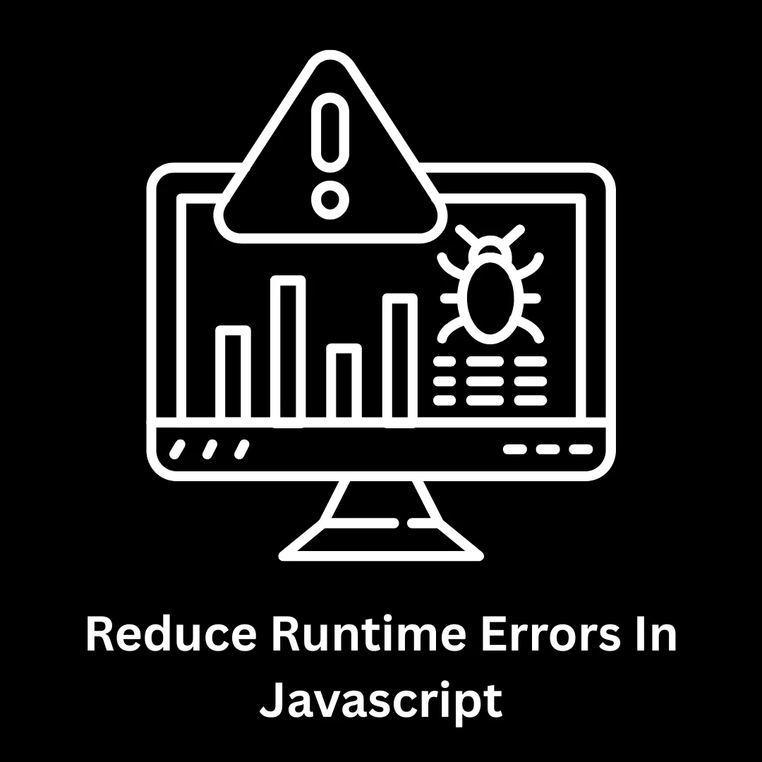 Reduce Runtime Errors in JavaScript