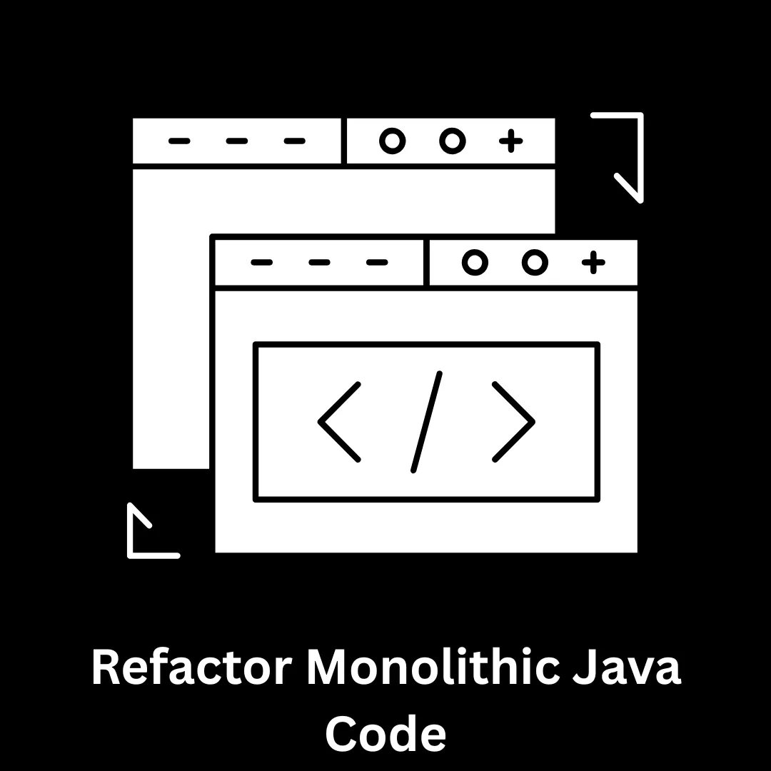 Expertly Refactor Monolithic Java Code