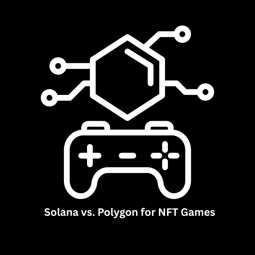 Solana vs. Polygon for NFT Games