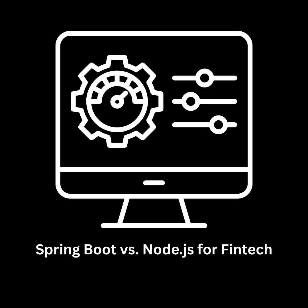 Spring Boot vs. Node.js for Fintech: Choosing the Right Stack for Financial Innovation
