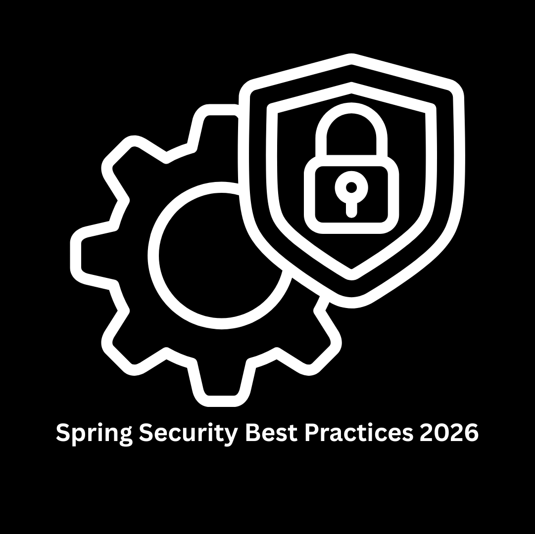 Implementing Spring Security Best Practices 2026 for Robust Enterprise Solutions