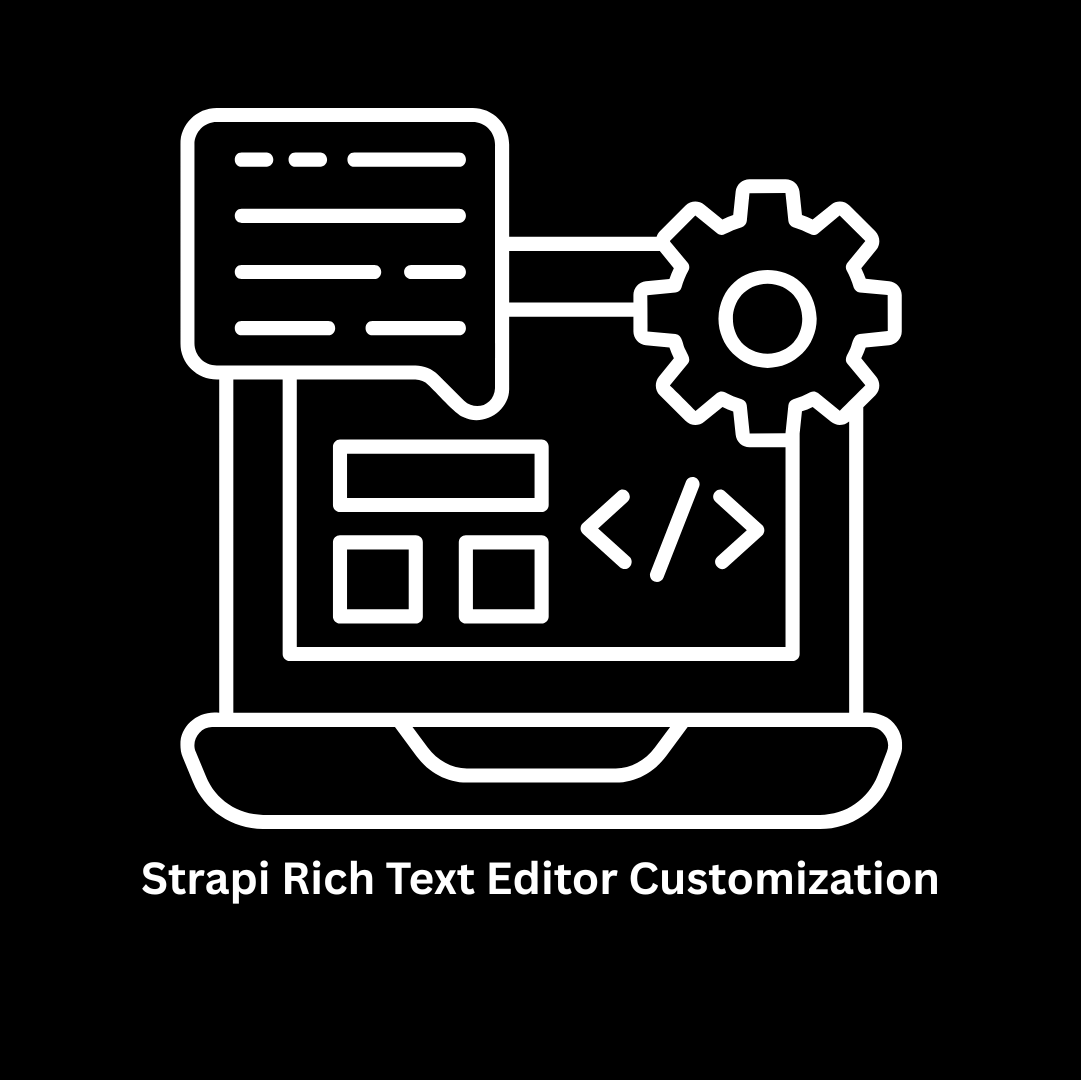 Expert Strapi Rich Text Editor Customization Services